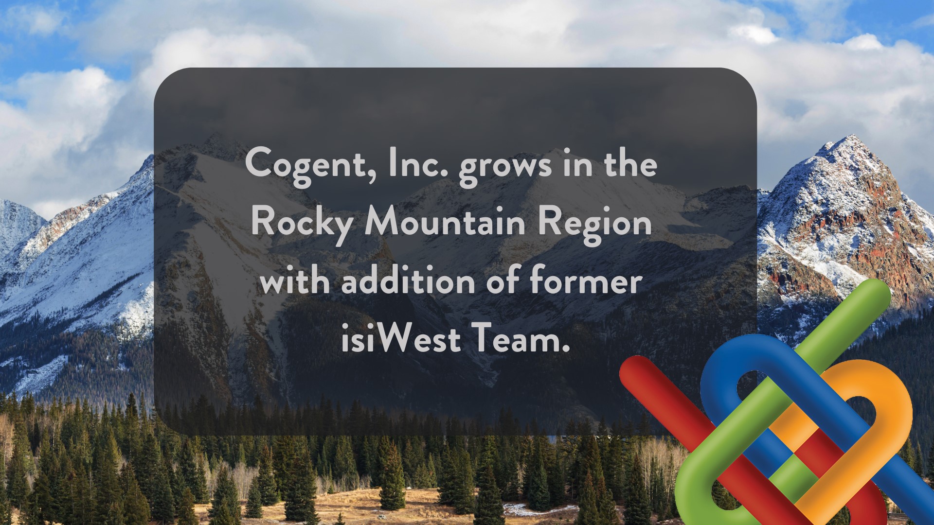 Cogent, Inc. grows in the Rocky Mountain Region  with addition of former isiWest Team.